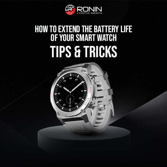 How to Extend the Battery Life of Your Smart Watch: Tips and Tricks