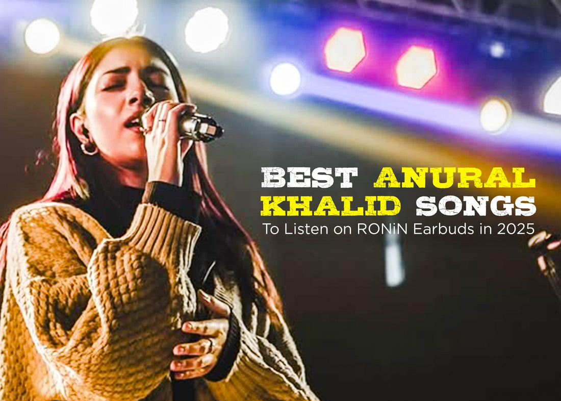 Best Anural Khalid Songs to Listen on Ronin Earbuds in 2025