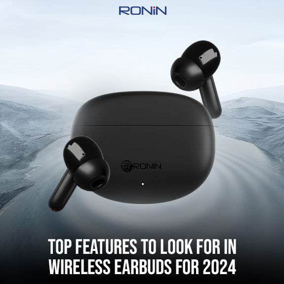 Top Features to Look for in Wireless Earbuds