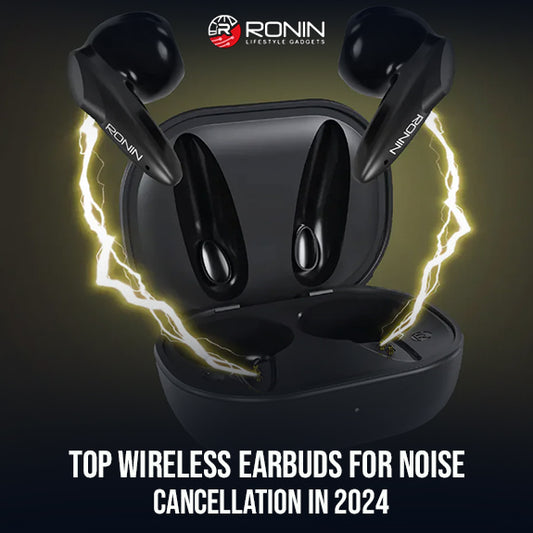 Top Wireless Earbuds for Noise Cancellation in 2024