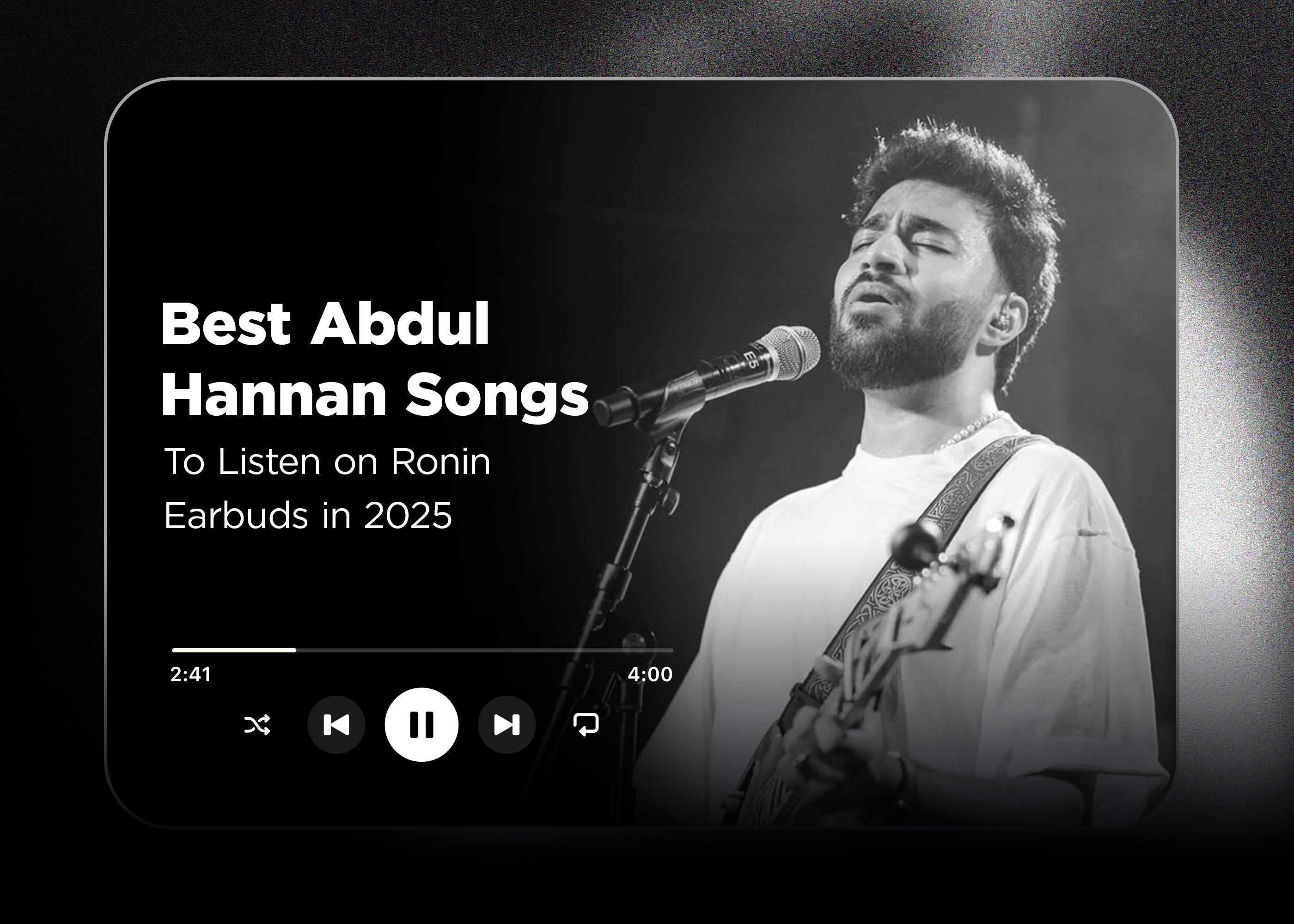 Best Abdul Hannan Songs to Listen on Ronin Earbuds in 2025
