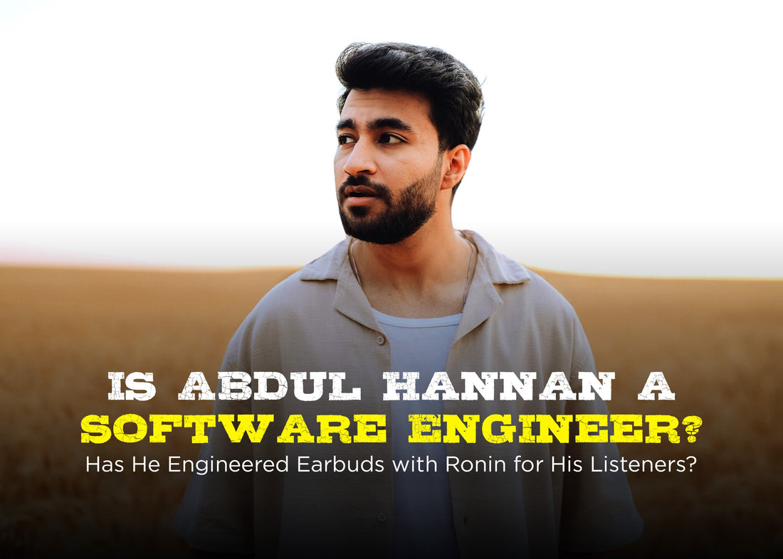 Is Abdul Hannan a Software Engineer? Has He Engineered Earbuds with Ronin for His Listeners?