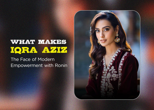 What Makes Iqra Aziz the Face of Modern Empowerment with Ronin