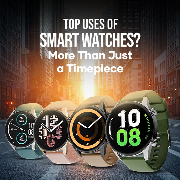 Top Uses of Smart Watches: More Than Just a Timepiece