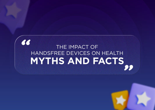 The Impact of Handsfree Devices on Health: Myths and Facts