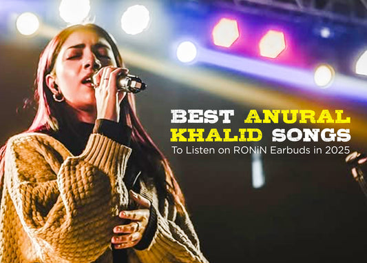 Best Anural Khalid Songs to Listen on Ronin Earbuds in 2025