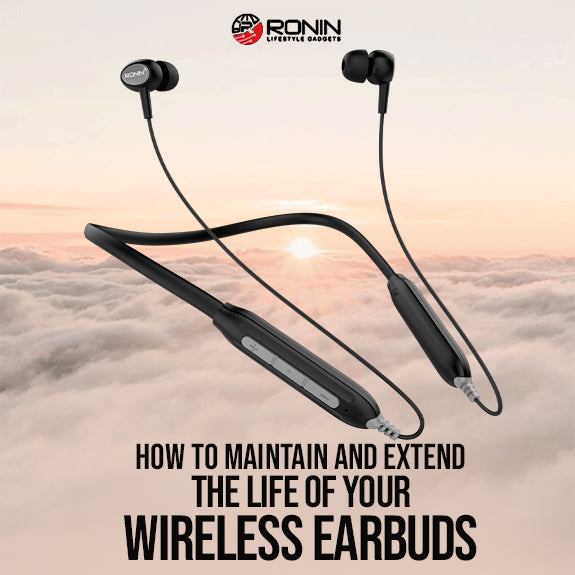 How to Maintain and Extend the Life of Your Wireless Earbuds