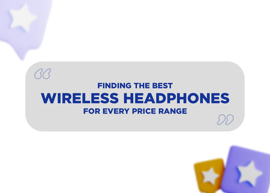 Finding the Best Wireless Headphones for Every Price Range