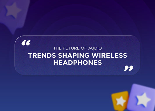 The Future of Audio: Trends Shaping Wireless Headphones