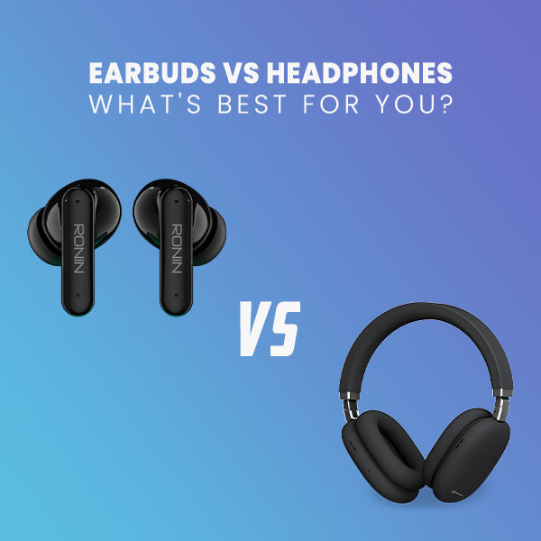 Earbuds vs Headphones: What's Best For You?