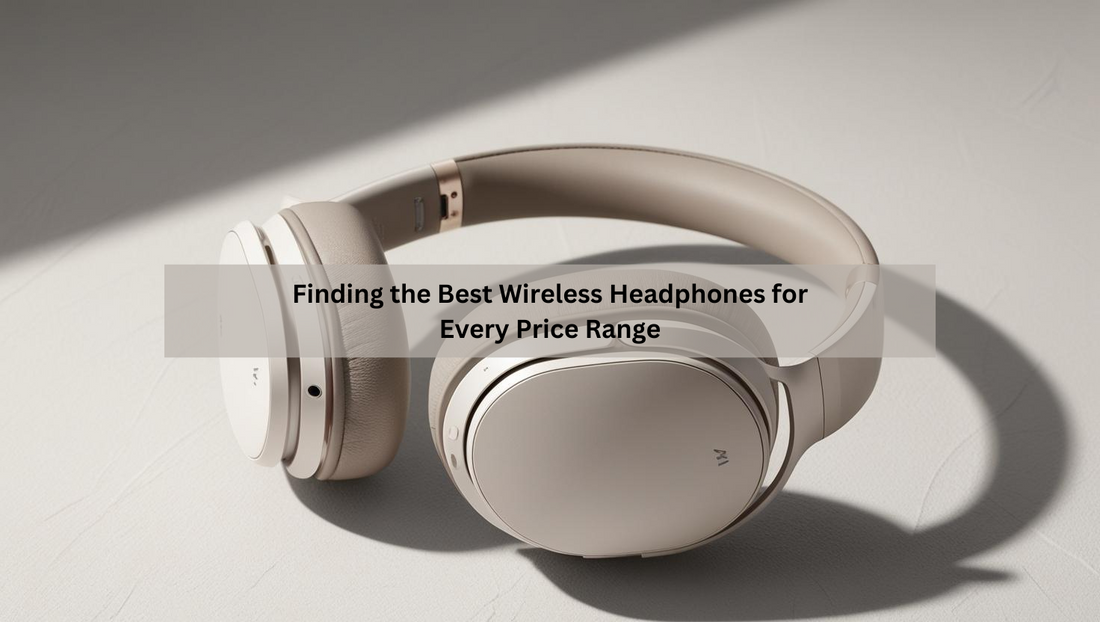 Finding the Best Wireless Headphones for Every Price Range