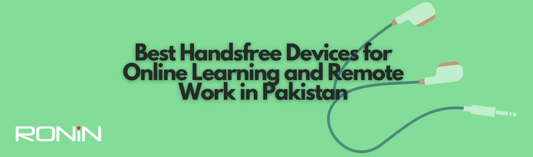 Best Handsfree Devices for Online Learning and Remote Work in Pakistan
