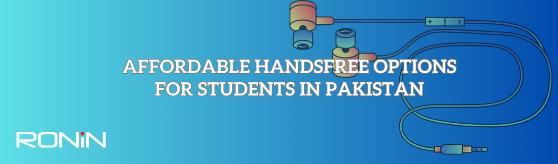 Affordable Handsfree Options for Students in Pakistan