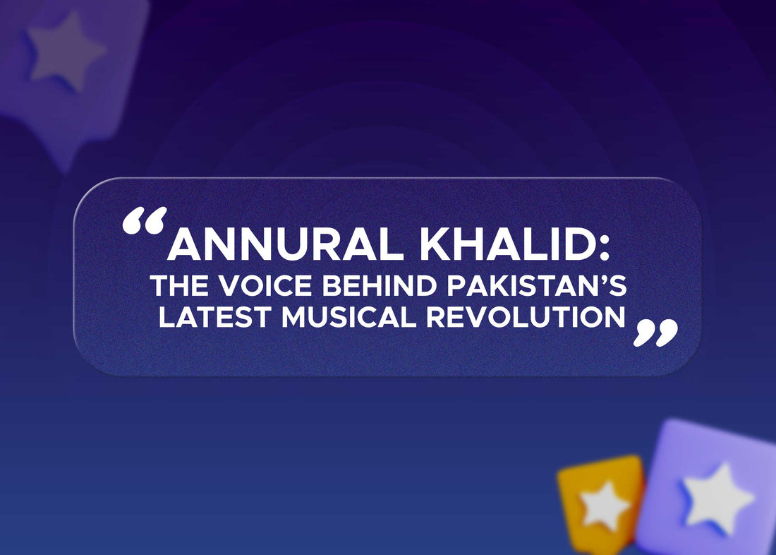 Anural Khalid: The Voice Behind Pakistan’s Latest Musical Revolution