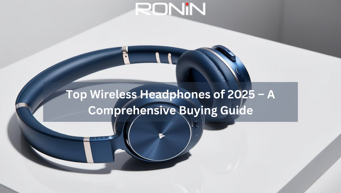 Top Wireless Headphones of 2025 – A Comprehensive Buying Guide