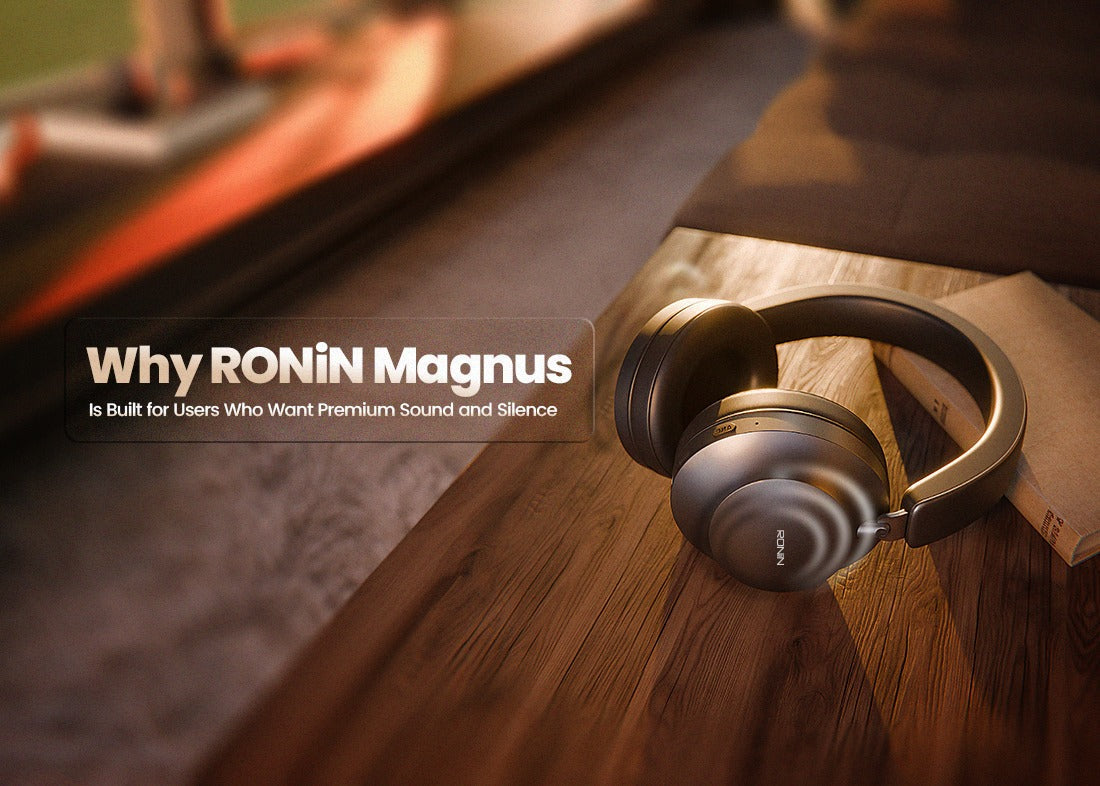 Why Ronin Magnus Is Built for Users Who Want Premium Sound and Silence